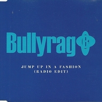 Jump up in a fashion (1 track) - BULLYRAG
