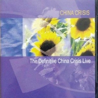 The definitve China Crisis live - CHINA CRISIS
