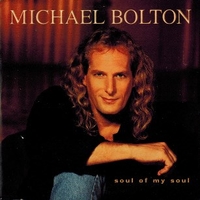 Soul of my soul (2 vers.) - MICHAEL BOLTON