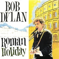 Roman holiday - BOB DYLAN