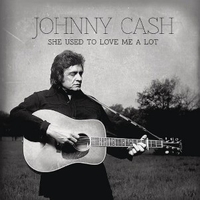 She used to love me a lot (2 vers.) - JOHNNY CASH