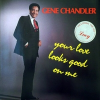 Your love looks good on me - GENE CHANDLER