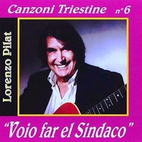 Canzoni triestine n°6-Voio far el sindaco - LORENZO PILAT