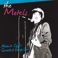 Atomic cafe: greatest songs live - MOTELS