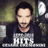1999-2010 the greatest hits - CESARE CREMONINI