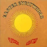 Easter everywhere - 13TH FLOOR ELEVATORS