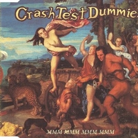 Mmm mmm mmm mmm (3 tracks) - CRASH TEST DUMMIES