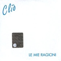 Le mie ragioni (1 track) - CLIO'