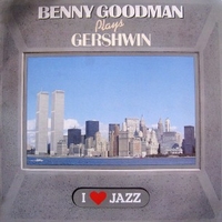 Benny Goodman plays Gershwin - BENNY GOODMAN
