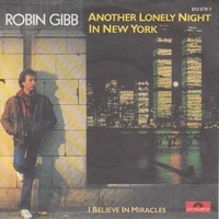 Another lonely night in New York \ I believe in miracles - ROBIN GIBB