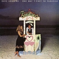 One way ticket to paradise - DAVE LOGGINS