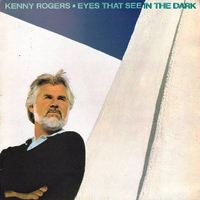 Eyes that see in the dark - KENNY ROGERS