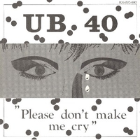 Please don't make me cry \ Keep on moving - UB40