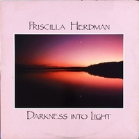 Darkness into light - PRISCILLA HERDMAN