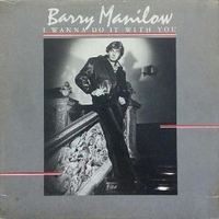 I wanna do it with you - BARRY MANILOW