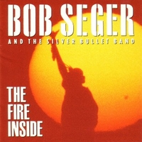 The fire inside - BOB SEGER