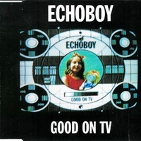 Good on Tv (3 tracks) - ECHOBOY