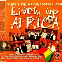 Lively up Africa (6 vers.) - FRISBIE & THE AFRICAN FOOTBALL STARS