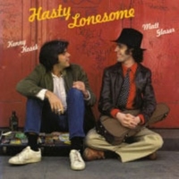 Hasty lonesome - KENNY KOSEK \ MATT GLASER