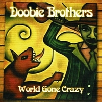World gone crazy - DOOBIE BROTHERS