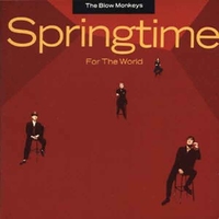 Springtime for the world - BLOW MONKEYS