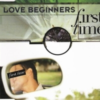 First time (3 vers.) - LOVE BEGINNERS