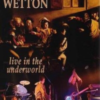 Live in the underworld - JOHN WETTON