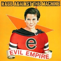 Evil empire - RAGE AGAINST THE MACHINE