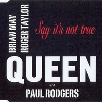 Say it's not true (1 track+1 track video) - QUEEN \ PAUL RODGERS