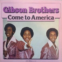 Come to America - GIBSON BROTHERS