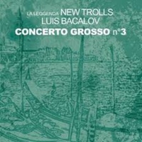 Concerto grosso n°3 - NEW TROLLS (la leggenda)