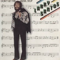 Don't let the music stop - LARRY SANTOS