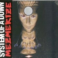 Mezmerize - SYSTEM OF A DOWN