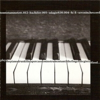 Seveninchrecord (5 tracks) - Playthepianodrunklikeapercussioninstrumentuntilthefingersbegintobleed...