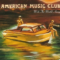 Wish the world away (3 tracks) - AMERICAN MUSIC CLUB