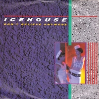 Don't believe anymore \ Dance on - ICEHOUSE
