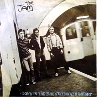 Down in the tube station at midnight \ So sad about us \ The night - The JAM