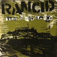 Turn in your badge\Something to believe in a world gone mad - RANCID