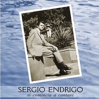 Si comincia a cantare (including the first recordings as Sergio Doria and Notarnicola) - SERGIO ENDRIGO
