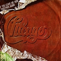 If you leave me now \ Together again - CHICAGO