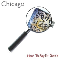 Hard to say I'm sorry \ Sonny think twice - CHICAGO