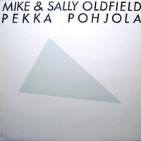 Mike & Sally Oldfield, Pekka Pohjola - MIKE OLDFIELD \ SALLY OLDFIELD \ PEKKA POHJOLA