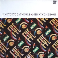 Johnny come home (extended mix) - FINE YOUNG CANNIBALS