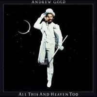 All this and heaven too - ANDREW GOLD