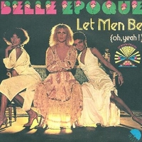 Let men be (oh, yeah!) \ Sorry - BELLE EPOQUE