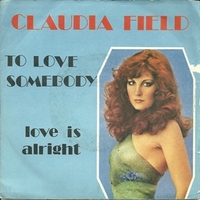 To love somebody \ Love is alright - CLAUDIA FIELD