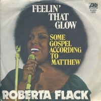 Feelin' that glow \ Some gospel according to Matthew - ROBERTA FLACK