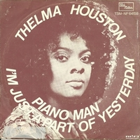 Piano man \ I'm just a part of yesterday - THELMA HOUSTON