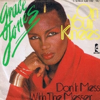 On your knees \ Don't mess with the messer - GRACE JONES