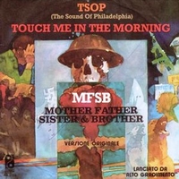 TSOP (The Sound Of Philadelphia) \ Touch Me In The Morning - M.F.S.B. (Mother father sister brother)